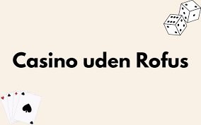 Oplev Online Casino Uden ROFUS - En Verden af Muligheder